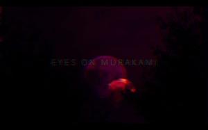 Eyes on Murakami - Event Film